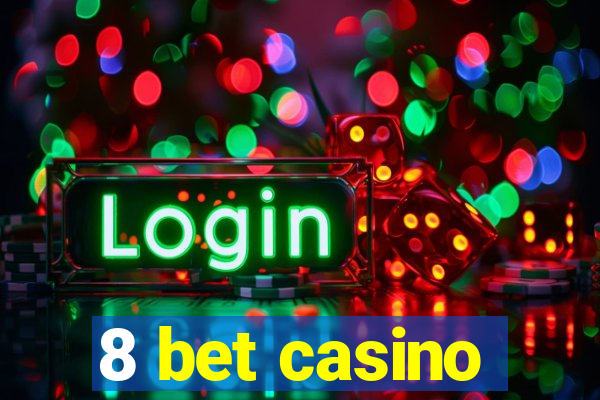 8 bet casino